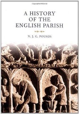 A History of the English Parish: Th..., Pounds, N. J. G