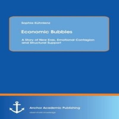 Economic Bubbles A Story of New Eras Emotional Contagion and Stru