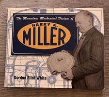 The Marvelous Mechanical Designs Of Harry A. Miller
