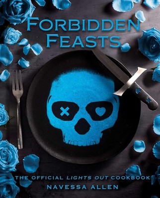 Forbidden Feasts: The Official Lights Out Cookbook Hardcover by Allen, Navessa