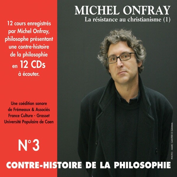 Michel Onfray Contre-histoire De La Philosophie Vol. 3 (la Résistance Au Christi