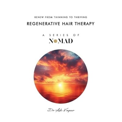 Regenerative Hair Therapy : Renew from Thinning to Thri -  NEW Ash Kapoor 2025