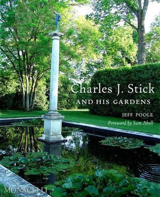 Charles J. Stick and His Gardens Jeff Poole (u. a.) Buch The Monacelli Press