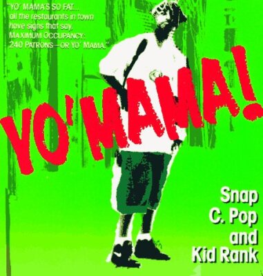 Yo' Mama! Pop, Snap C. and Rank, Kid