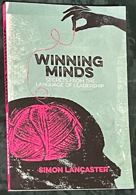 Winning Minds: Secrets From the Language of Leadership by Simon Lancaster (PBK)