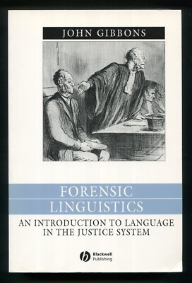 Forensic Linguistics : Introduction to Language in the Justice System by Gibbons