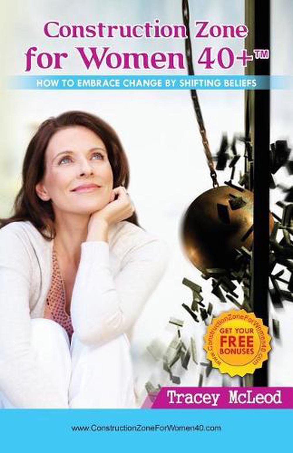 Construction Zone for Women 40+: How to Embrace Change by Shifting Beliefs by Tr