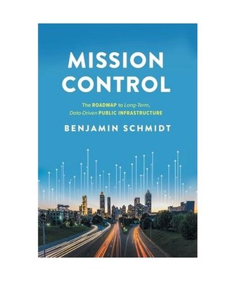 Mission Control: The Roadmap to Long-Term, Data-Driven Public Infrastructure, Be