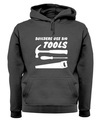 Builders Use Big Tools - Adult Hoodie / Sweater - Trade DIY Bricklayer Roofer