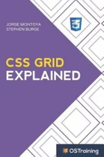 CSS Grid Explained: Your Step-By-Step Guide to CSS Grid by Burge, Stephen, Li...