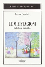 Le mie stagioni. Dall'alba al tramonto - [La Bancarella Editrice]