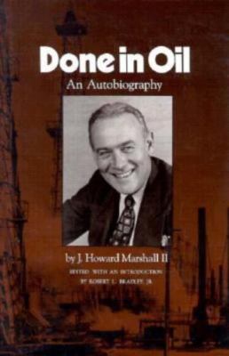 Done in Oil: An Autobiography by J. Howard Marshall