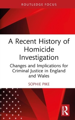 A Recent History of Homicide Investigation: Changes and Implications for Crimina