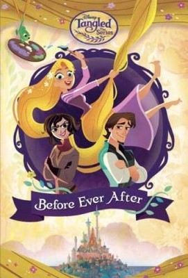 Before Ever After (Disney Tangled the Series) (Junior Novel) - Hardcover - GOOD