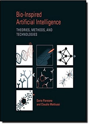 BIO-INSPIRED ARTIFICIAL INTELLIGENCE: THEORIES, METHODS, By Dario Floreano VG