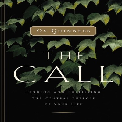 The Call Finding and Fulfilling the Central Purpose of Your Life