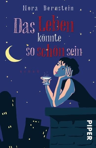 Das Leben könnte so schön sein: Roman Roman Bernstein, Nora: