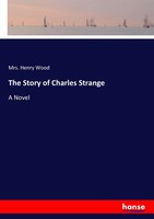 Henry Wood | The Story Of Charles Strange | Taschenbuch | Englisch (2017)