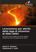Rahul B. Dhabale (U. A.) | Lavorazione Per Attrito Della Lega Di Alluminio Al...