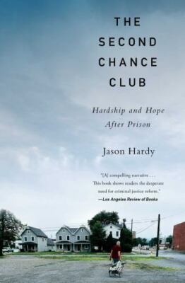 Second Chance Club : Hardship and Hope after Prison by Jason Hardy (2021, ...