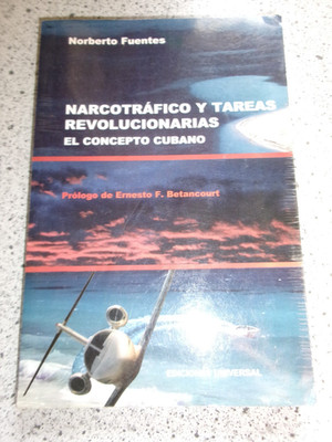 Norberto Fuentes | NARCOTRAFICO Y TAREAS REVOLUCIONARIAS EL CONCEPTO CUBANO