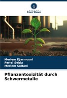 Meriem Djarmouni (U. A.) | PflanzentoxizitäT Durch Schwermetalle | Taschenbuch