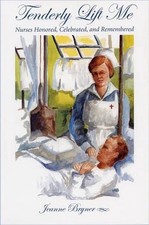 Tenderly Lift Me: Nurses Honored, Celebrated, and Remembered by The Kent State U