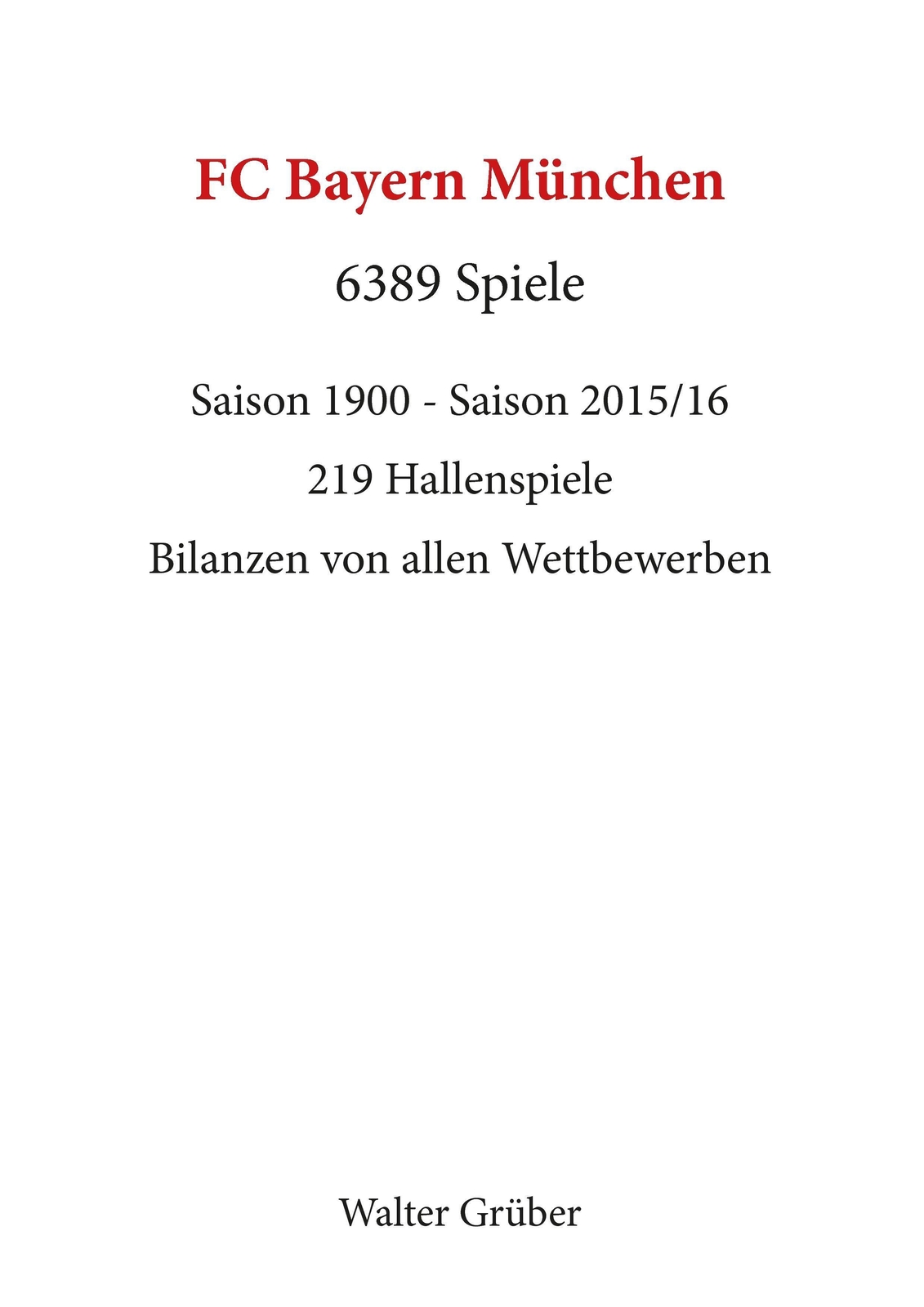 Thumbnail - Bayern München. 6389 Spiele Saison 1900 - Saison 2015/16 Walter Grüber