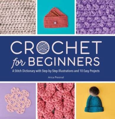 Crochet for Beginners: A Stitch Dictionary with Step-by-Step Illustration - GOOD