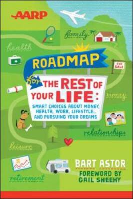 AARP Roadmap for the Rest of Your Life: Smart Choices About Money, Health - GOOD