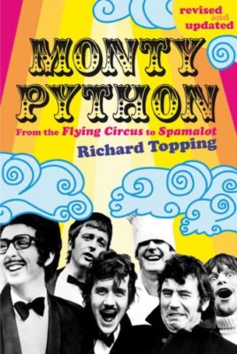 Monty Python: From the Flying Circus to Spamalot,Richard Topping