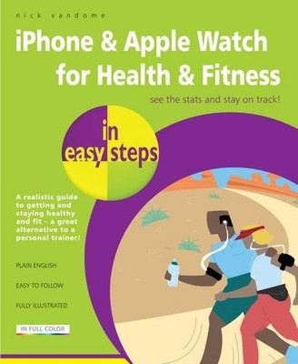 Nick Vandome iPhone & Apple Watch for Health & Fitness in easy steps (Paperback)