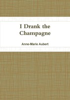 I Drank The Champagne | Anne-Marie Aubert | Taschenbuch | Englisch | 2016