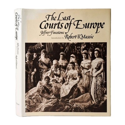 The Last Courts Of Europe - Jeffrey Finestone - Romanovs Habsburgs...