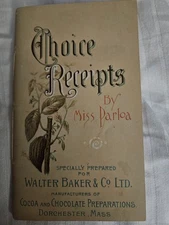 Choice Receipts by Miss Parloa specially prepared for Walter Baker & Co. LTD