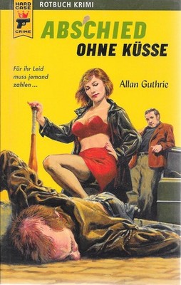 Abschied ohne Küsse Allan Guthríe Nerlag Rotbuch 1. Auflage 2008