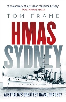 HMAS Sydney Australia's Greatest Naval Tragedy by Tom Frame (Paperback Book)