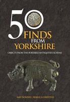 50 Finds From Yorkshire | Objects From The Portable Antiquities Scheme | Buch