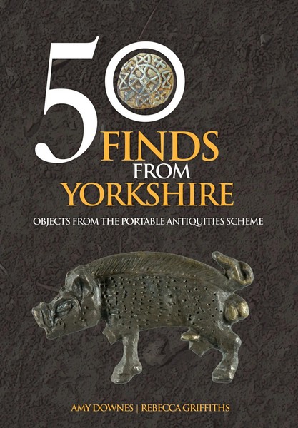 50 Finds From Yorkshire | Objects From The Portable Antiquities Scheme | Buch-image