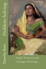 Problem Solving: Simple Solutions for Stronger Paintings Rees, Timothy