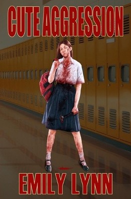 Cute Aggression by Emily Lynn Paperback Book
