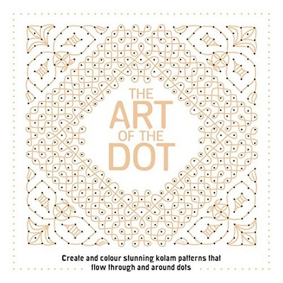 The Art of the Dot: Create and Colou... by Laine Ph.D, Anna Paperback / softback