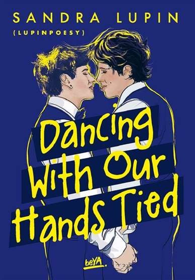 Dancing With Our Hands Tied SANDRA LUPIN LUPINPOESY / BeYA