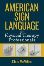 Chris M McMille American Sign Language for Physical Therapy Professi (Paperback)