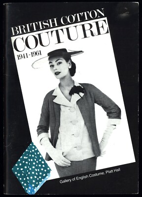 British Cotton Couture 1941-1961 (The Gallery of English Costume, Platt Hall Man