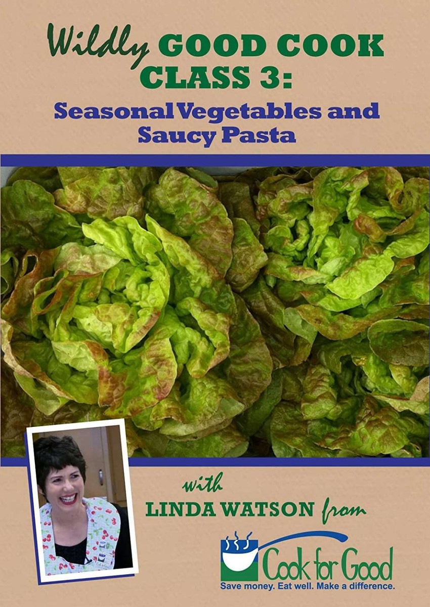 Wildly Good Cook Class 3: Seasonal Vegetables and Saucy Pasta  