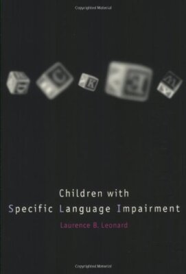 Children with Specific Language Impairment by Laurence Leonard