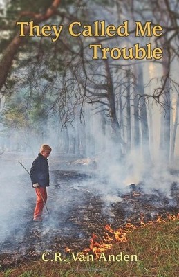THEY CALLED ME TROUBLE By Van C. R. Anden