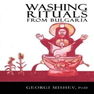 Washing Rituals from Bulgaria Insights into the use of water and