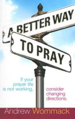 #ad A Better Way to Pray Paperback By Andrew Wommack GOOD $4.08